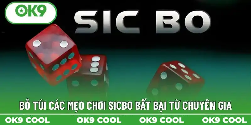 Bỏ túi các mẹo chơi Sicbo bất bại từ chuyên gia Bỏ túi các mẹo chơi Sicbo bất bại từ chuyên gia